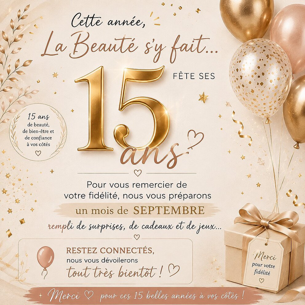 Les 15 ans de votre Institut de Beauté